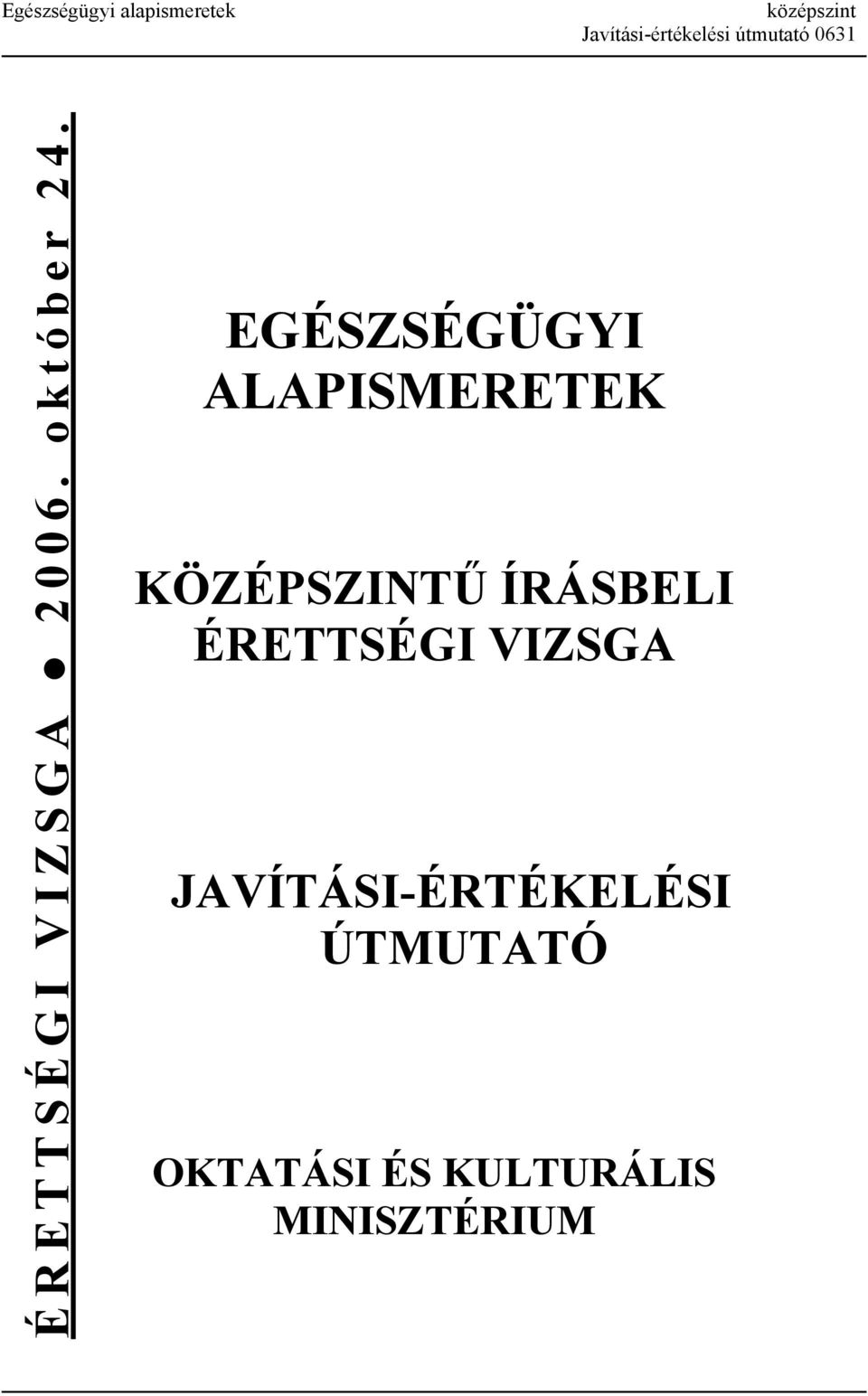 EGÉSZSÉGÜGYI ALAPISMERETEK KÖZÉPSZINTŰ ÍRÁSBELI