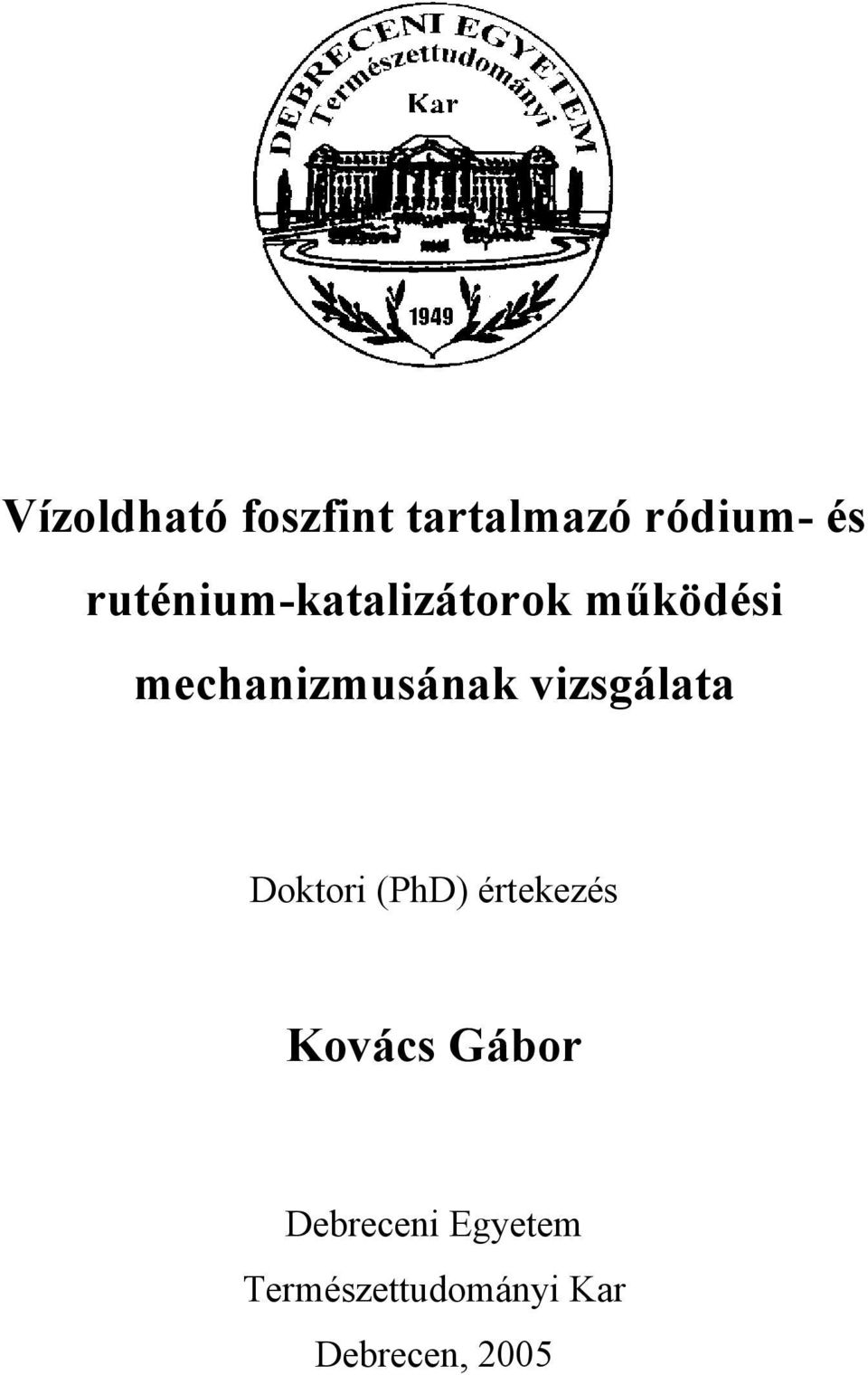 vizsgálata Doktori (PhD) értekezés Kovács Gábor