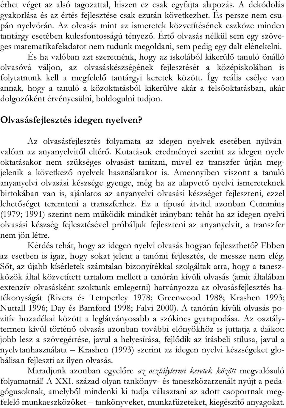 Értő olvasás nélkül sem egy szöveges matematikafeladatot nem tudunk megoldani, sem pedig egy dalt elénekelni.