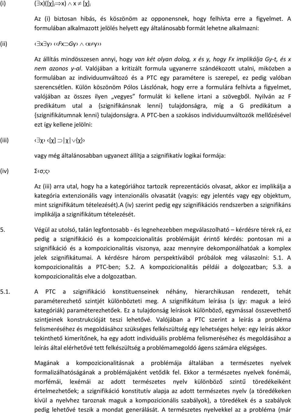 nem azonos y-al. Valójában a kritizált formula ugyanerre szándékozott utalni, miközben a formulában az individuumváltozó és a PTC egy paramétere is szerepel, ez pedig valóban szerencsétlen.