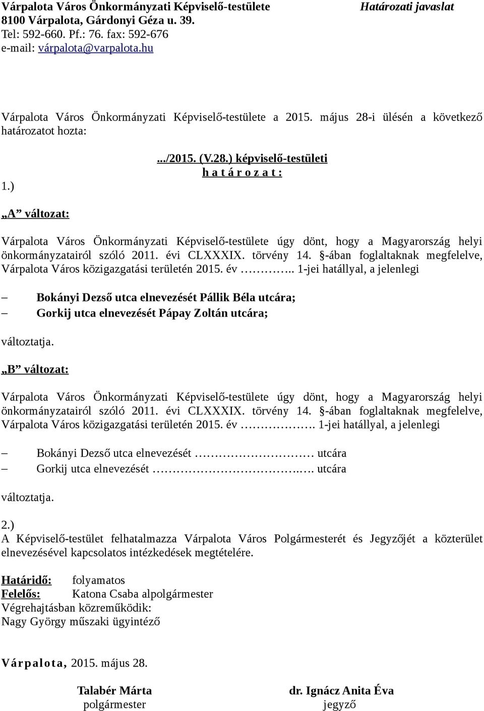 i ülésén a következő határozatot hozta: 1.).../2015. (V.28.