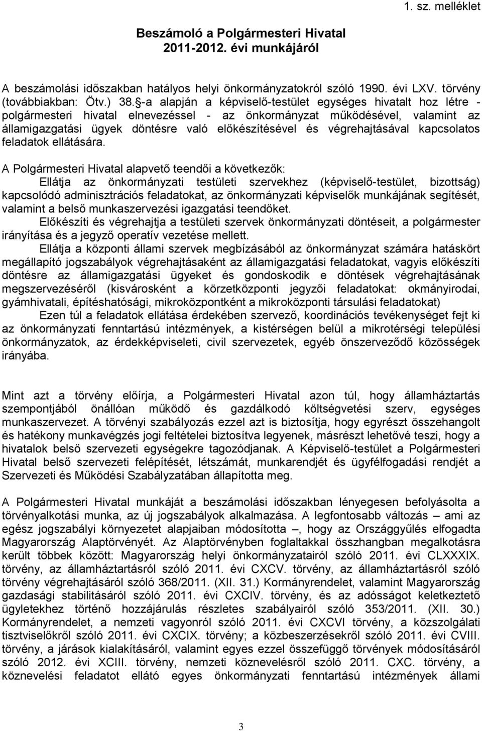 végrehajtásával kapcsolatos feladatok ellátására.