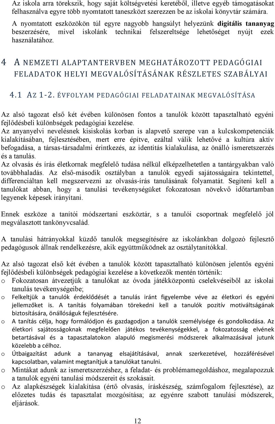 4 A NEMZETI ALAPTANTERVBEN MEGHATÁROZOTT PEDAGÓGIAI FELADATOK HELYI MEGVALÓSÍTÁSÁNAK RÉSZLETES SZABÁLYAI 4.1 AZ 1-2.