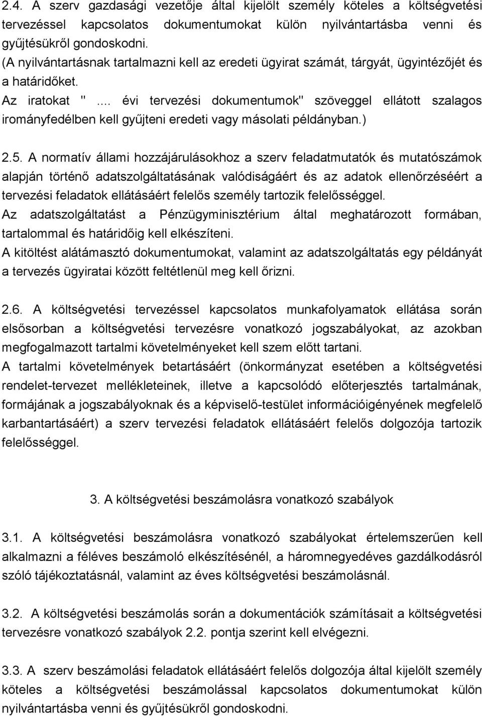 .. évi tervezési dokumentumok" szöveggel ellátott szalagos irományfedélben kell gyűjteni eredeti vagy másolati példányban.) 2.5.