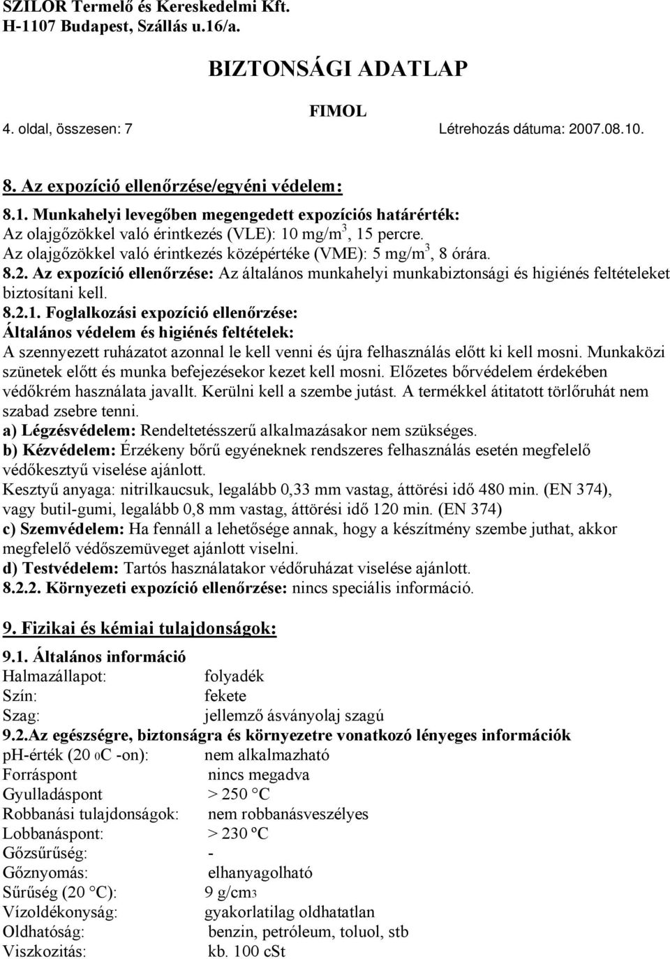 BIZTONSÁGI ADATLAP. FIMOL 1. oldal, összesen: 7 Létrehozás dátuma:  Kereskedelmi név: FIMOL molibdéndiszulfidos motorolaj adalék. - PDF  Ingyenes letöltés