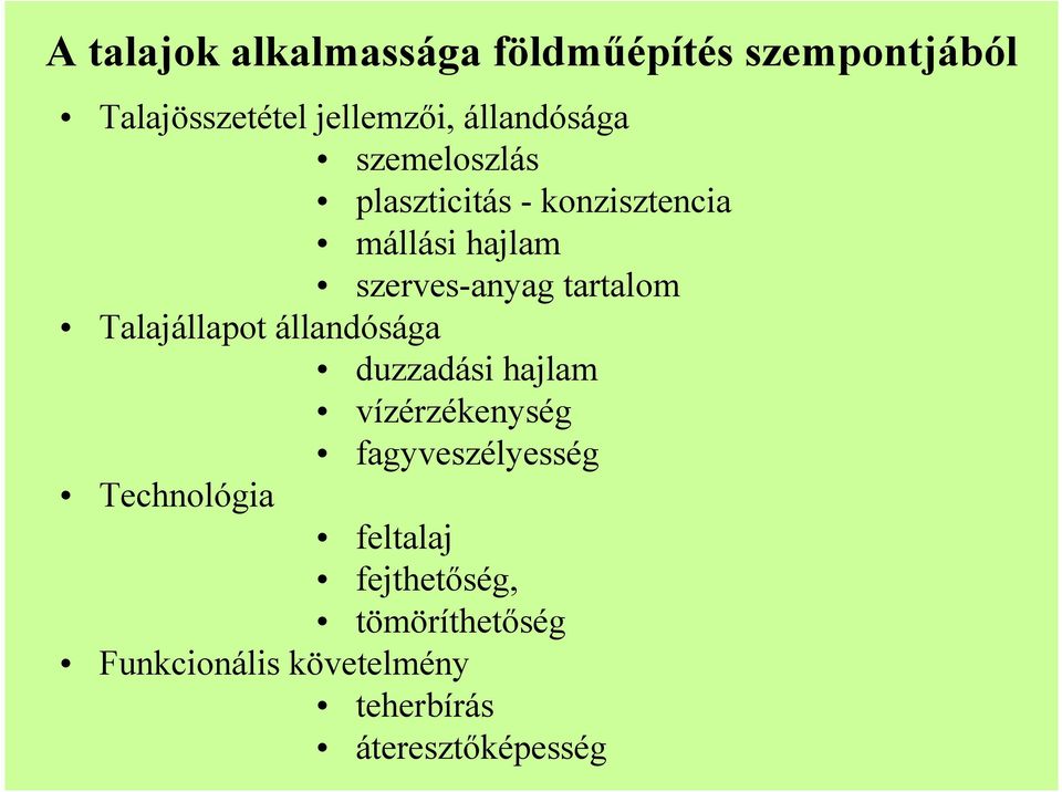 tartalom Talajállapot állandósága duzzadási hajlam vízérzékenység fagyveszélyesség