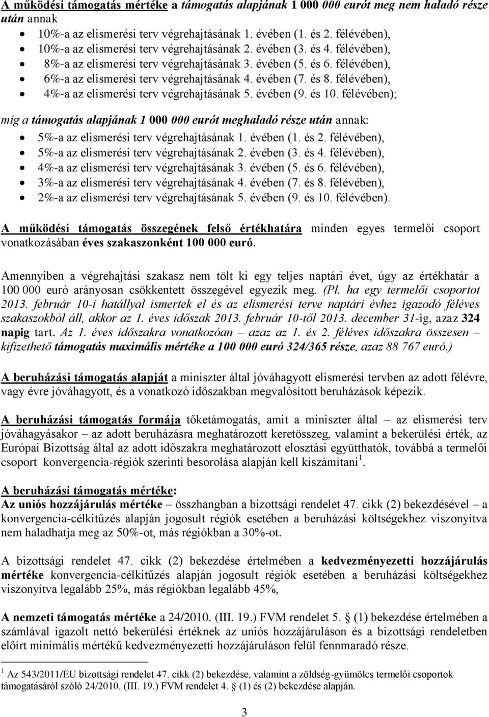 évében (7. és 8. félévében), 4%-a az elismerési terv végrehajtásának 5. évében (9. és 10.