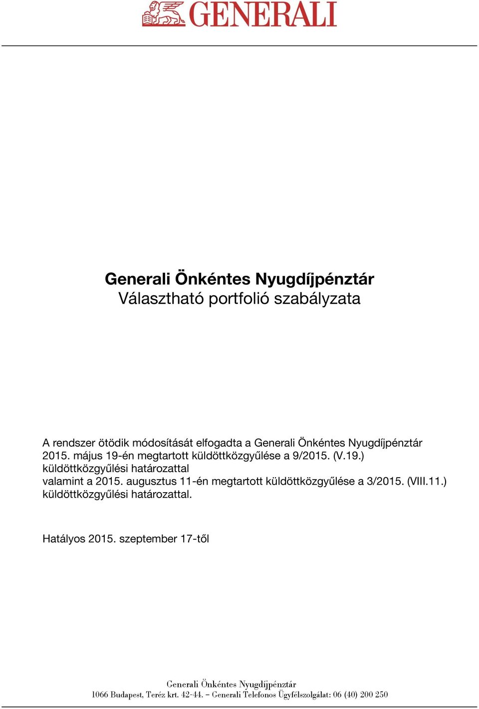 augusztus 11-én megtartott küldöttközgyűlése a 3/2015. (VIII.11.) küldöttközgyűlési határozattal.