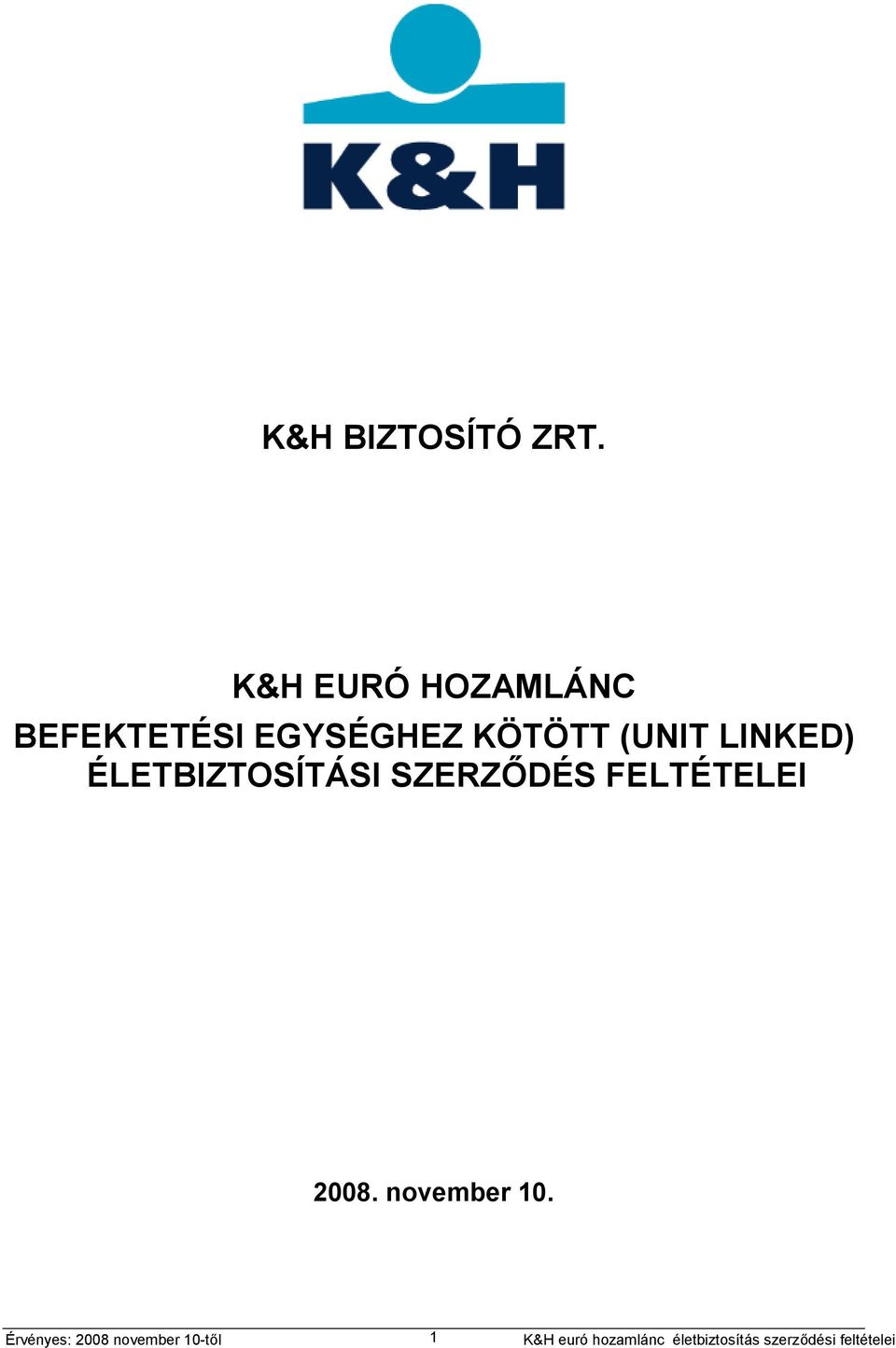 EGYSÉGHEZ KÖTÖTT (UNIT LINKED)