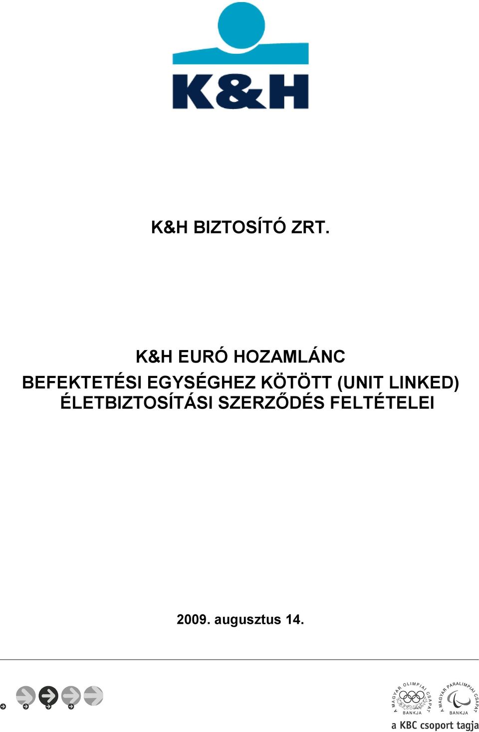 EGYSÉGHEZ KÖTÖTT (UNIT LINKED)