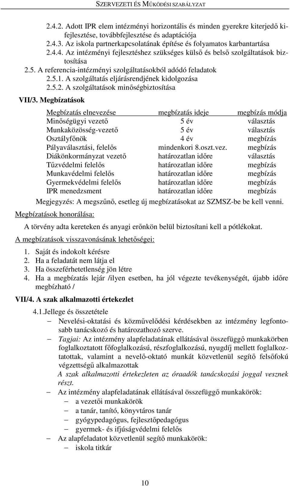 A szolgáltatás eljárásrendjének kidolgozása 2.5.2. A szolgáltatások minőségbiztosítása VII/3.