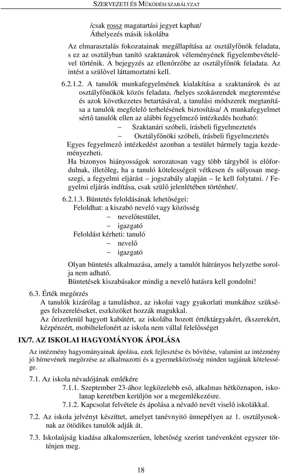 1.2. A tanulók munkafegyelmének kialakítása a szaktanárok és az osztályfőnökök közös feladata.