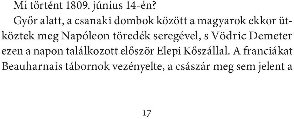 Napóleon töredék seregével, s Vödric Demeter ezen a napon