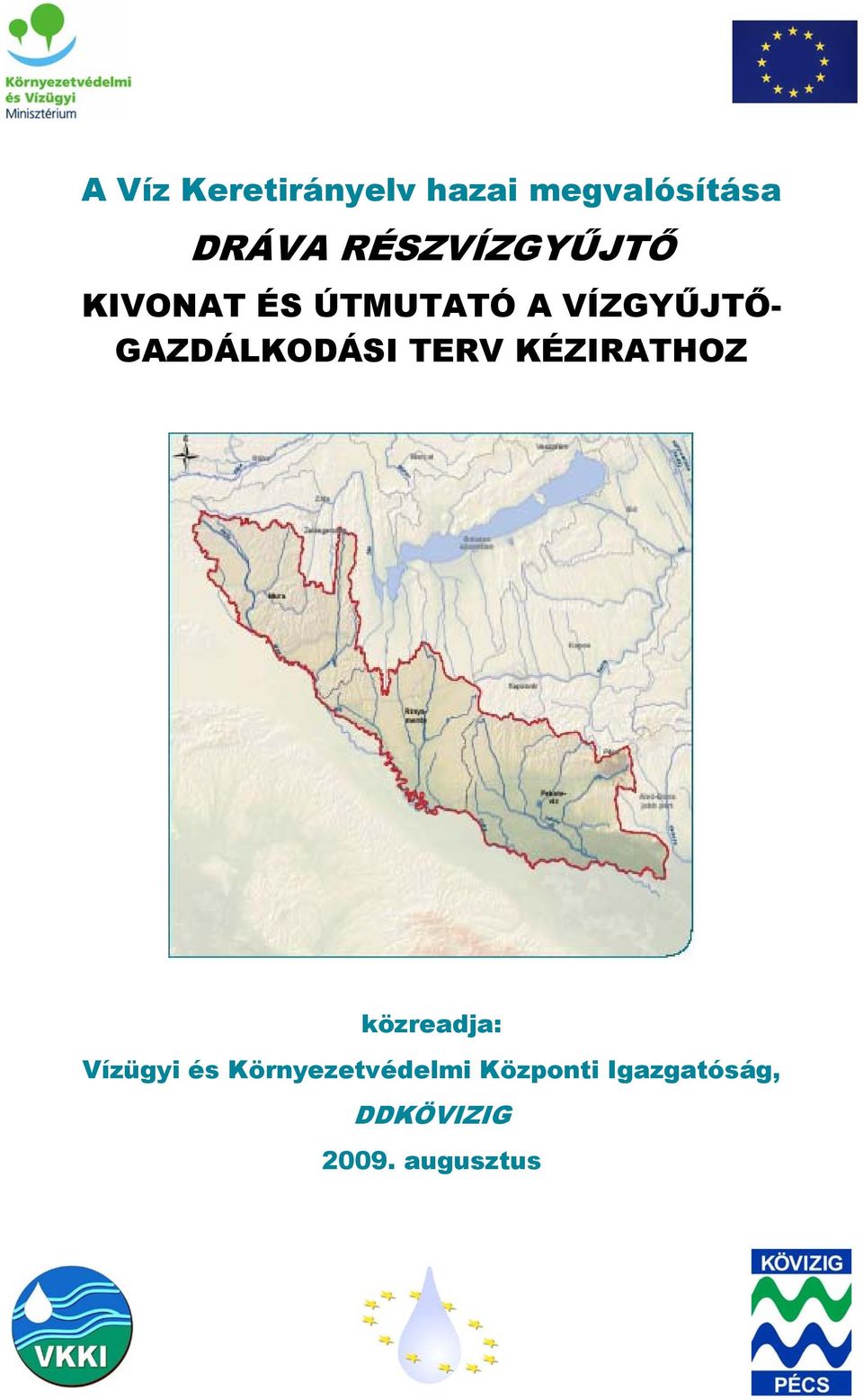 GAZDÁLKODÁSI TERV KÉZIRATHOZ közreadja: Vízügyi és