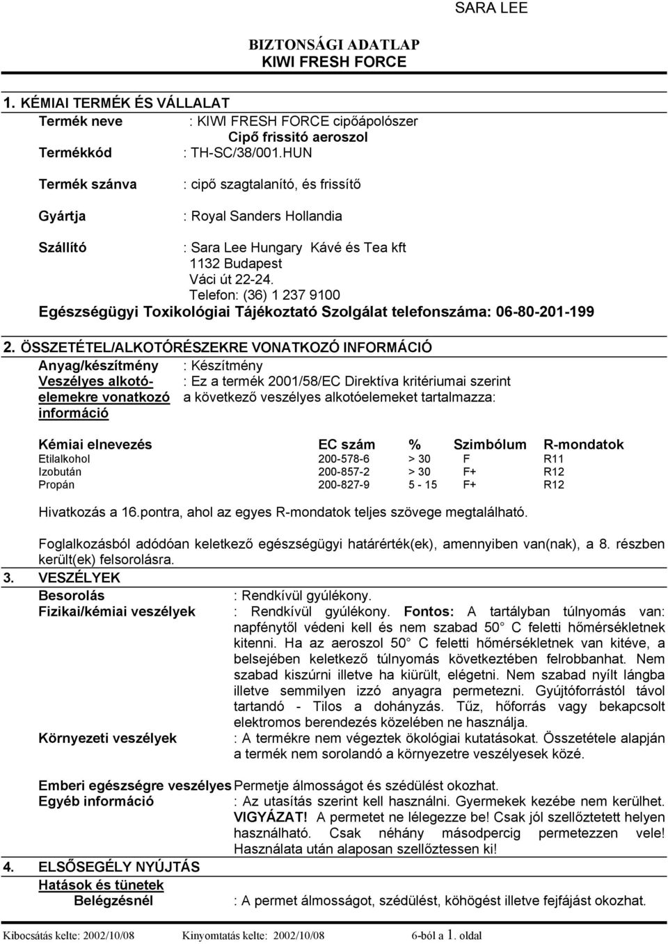 Telefon: (36) 1 237 9100 Egészségügyi Toxikológiai Tájékoztató Szolgálat telefonszáma: 06-80-201-199 2.