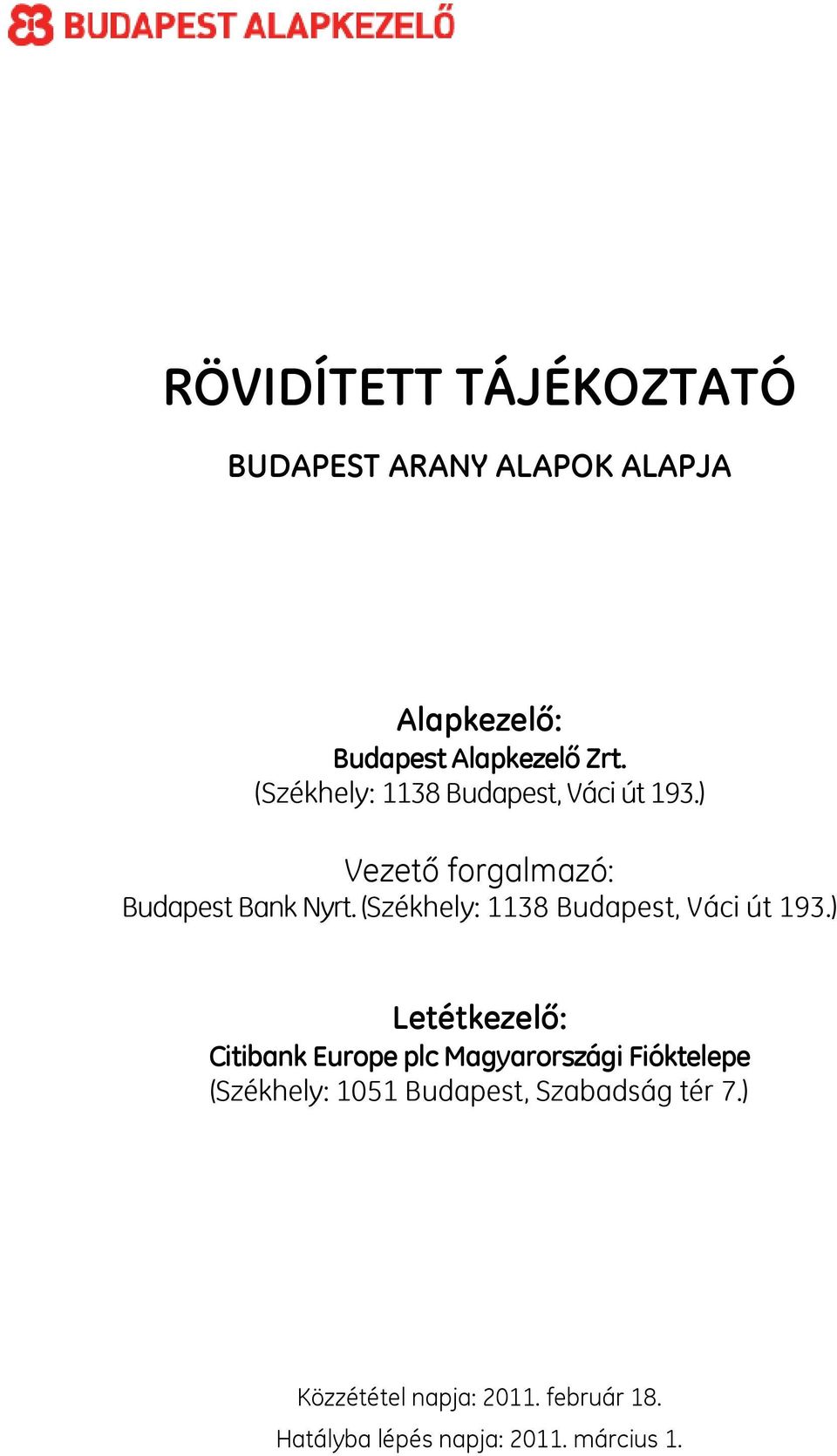 (Székhely: 1138 Budapest, Váci út 193.