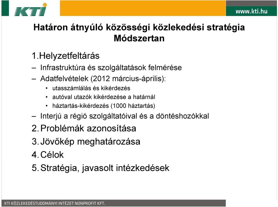 utasszámlálás és kikérdezés autóval utazók kikérdezése a határnál háztartás-kikérdezés (1000