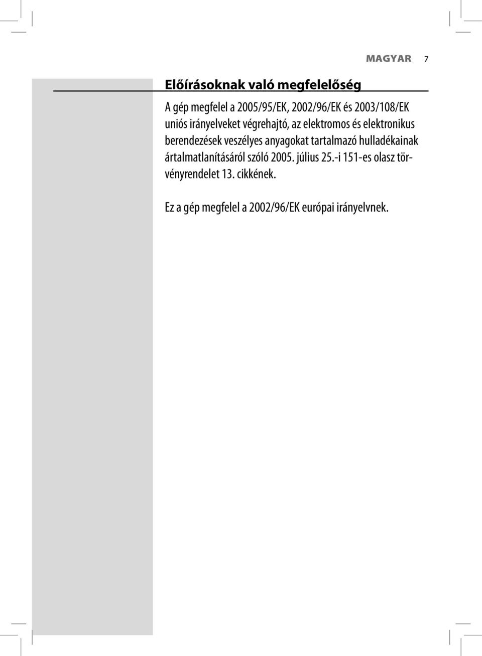 veszélyes anyagokat tartalmazó hulladékainak ártalmatlanításáról szóló 2005. július 25.