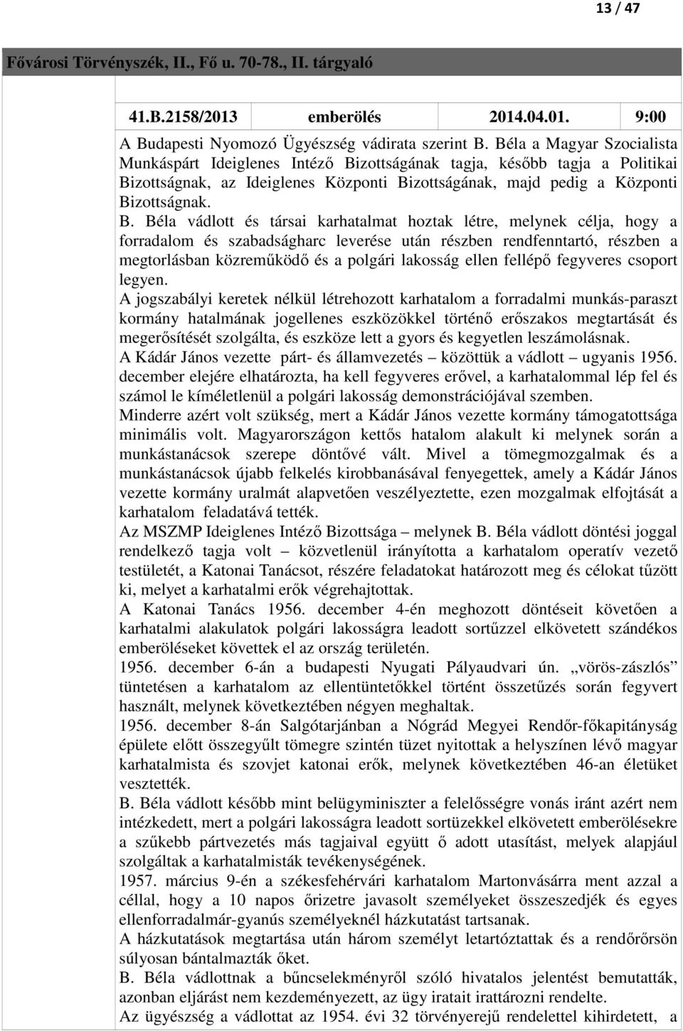 zottságának tagja, később tagja a Politikai Bi