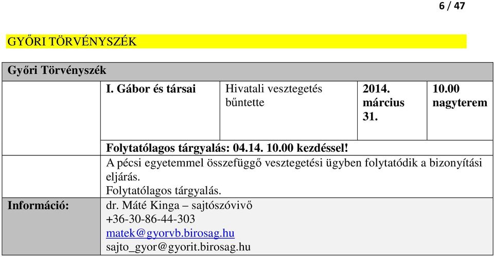00 nagyterem Folytatólagos tárgyalás: 04.14. 10.00 kezdéssel!