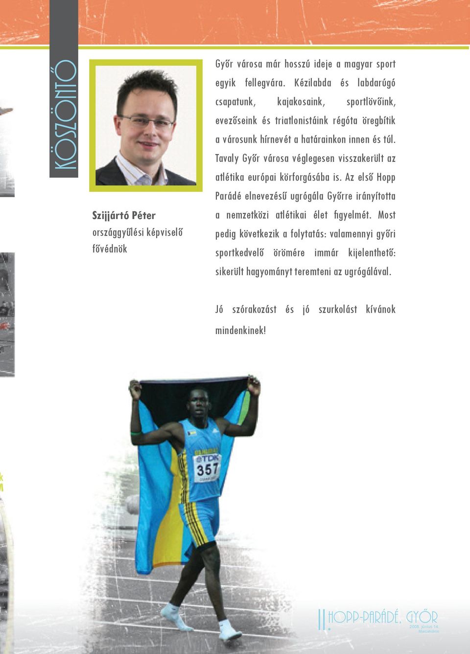 Tavaly Győr városa véglegesen visszakerült az atlétika európai körforgásába is.
