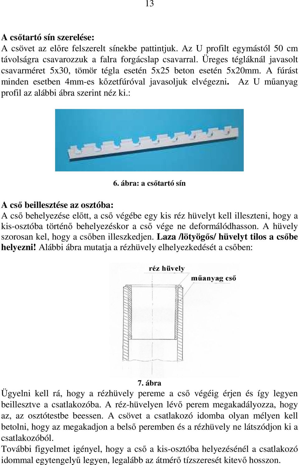 Az U mőanyag profil az alábbi ábra szerint néz ki.: 6.