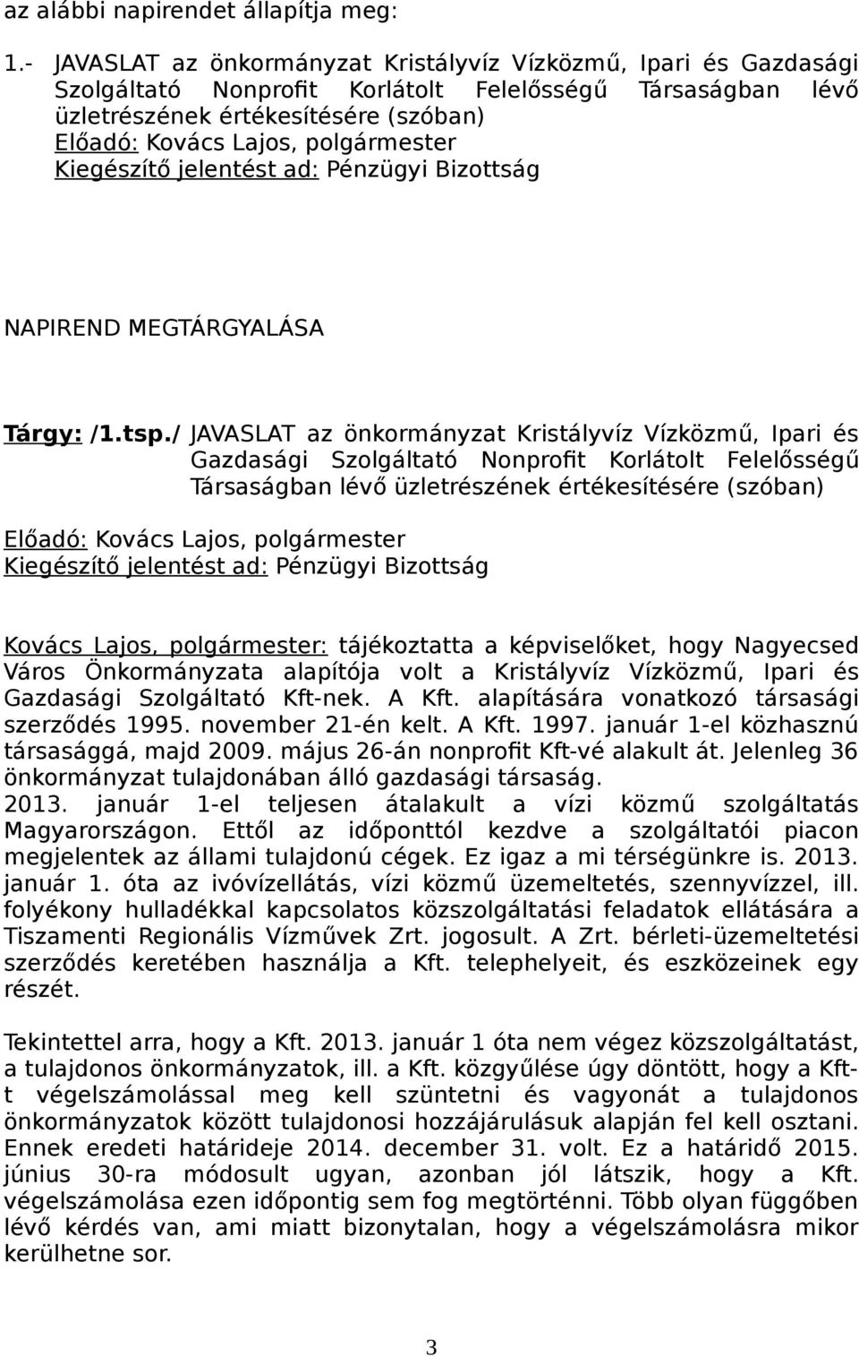 polgármester Kiegészítő jelentést ad: Pénzügyi Bizottság NAPIREND MEGTÁRGYALÁSA Tárgy: /1.tsp.