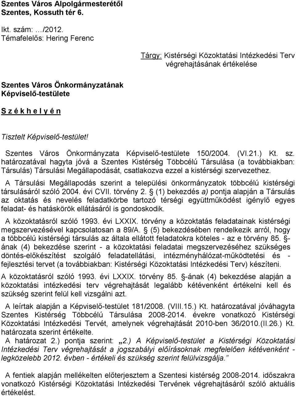 Szentes Város Önkormányzata Képviselő-testülete 150/2004. (VI.21.) Kt. sz.