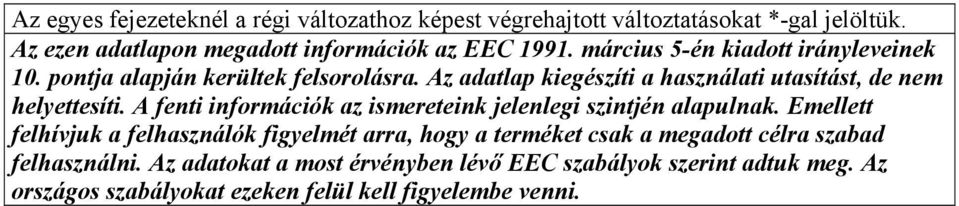 A fenti információk az ismereteink jelenlegi szintjén alapulnak.