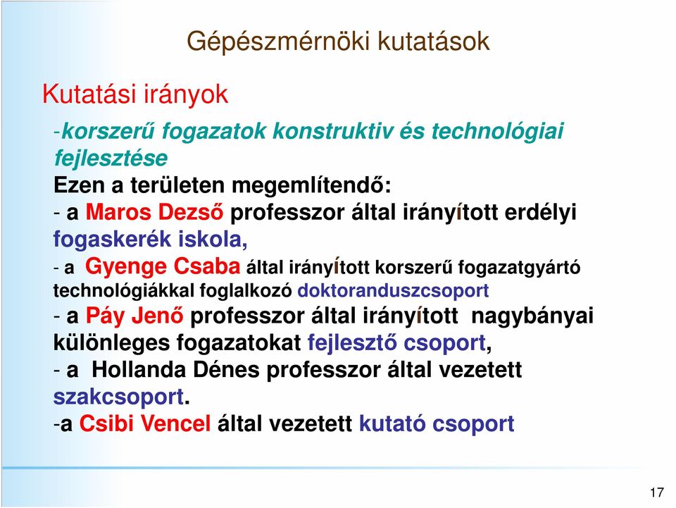 korszerű fogazatgyártó technológiákkal foglalkozó doktoranduszcsoport - a Páy Jenő professzor által irányított nagybányai