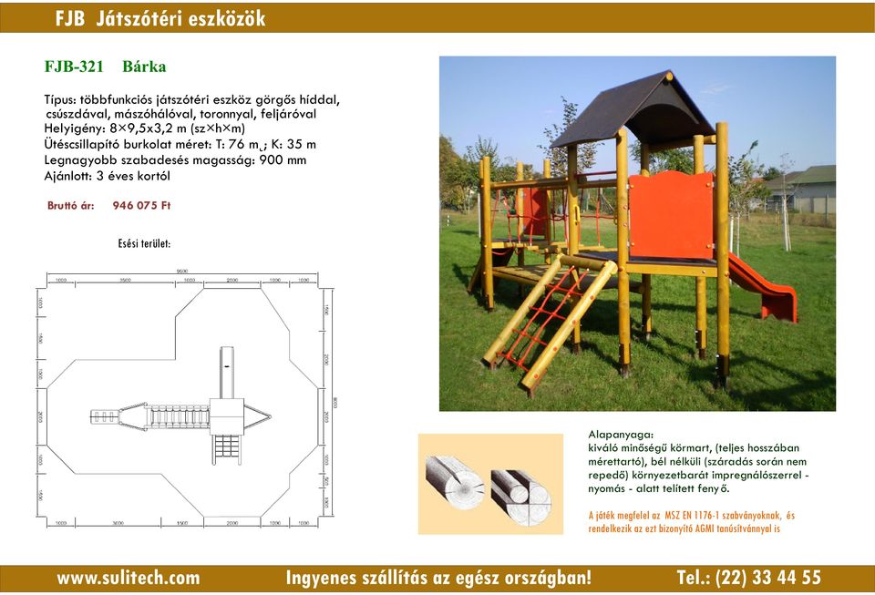 Helyigény: 8 9,5x3,2 m (sz h m) Ütéscsillapító burkolat