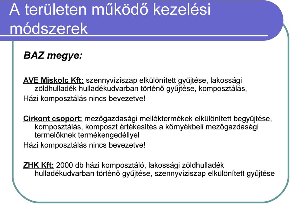 Cirkont csoport: mezőgazdasági melléktermékek elkülönített begyűjtése, komposztálás, komposzt értékesítés a környékbeli mezőgazdasági