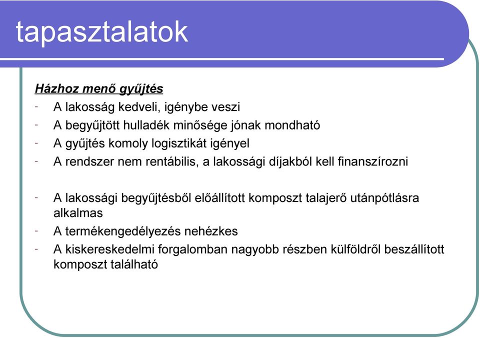 kell finanszírozni - A lakossági begyűjtésből előállított komposzt talajerő utánpótlásra alkalmas - A
