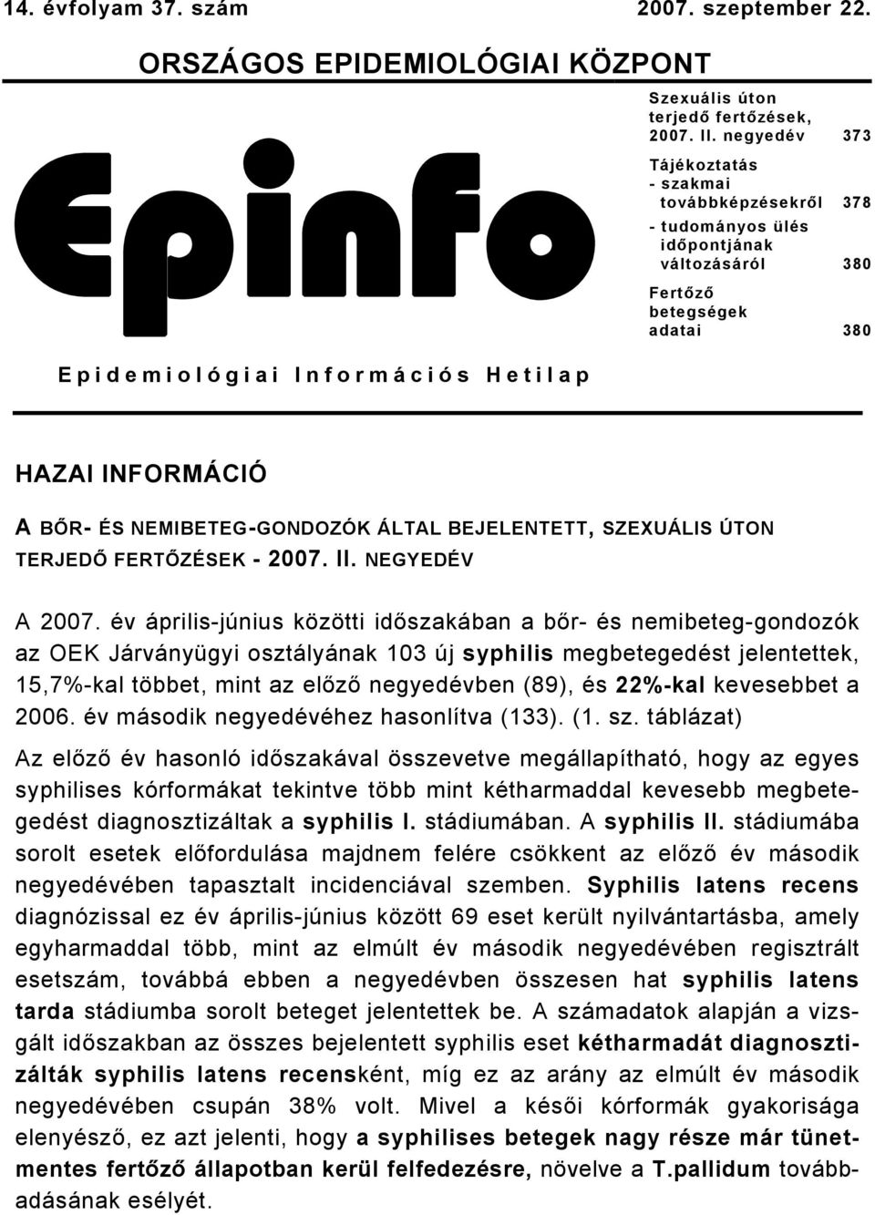 NEMIBETEG-GONDOZÓK ÁLTAL BEJELENTETT, SZEXUÁLIS ÚTON TERJEDŐ FERTŐZÉSEK - 2007. II. NEGYEDÉV A 2007.