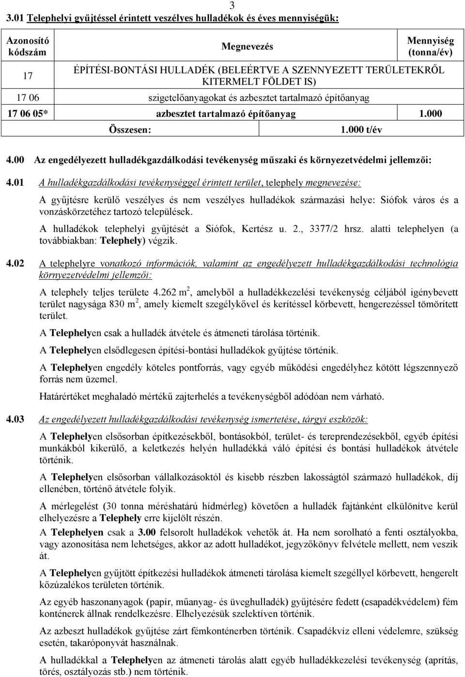 00 Az engedélyezett hulladékgazdálkodási tevékenység műszaki és környezetvédelmi jellemzői: 4.