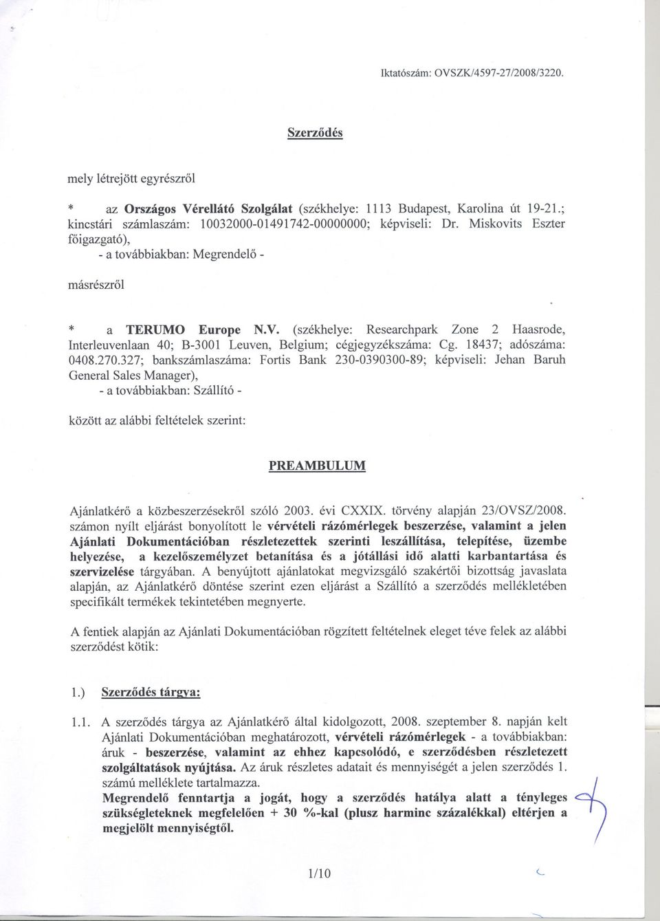 (székhelye: Researchpark Zone 2 Haasrode, Interleuvenlaan 40; B-3001 Leuven, Belgium; cégjegyzékszáma: Cg. 18437; adószáma: 0408.270.