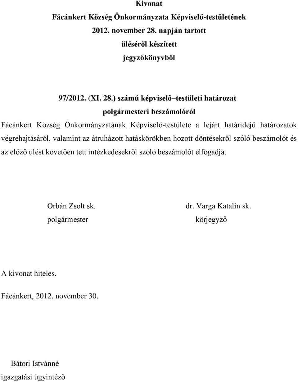 Önkormányzatának Képviselő-testülete a lejárt határidejű határozatok