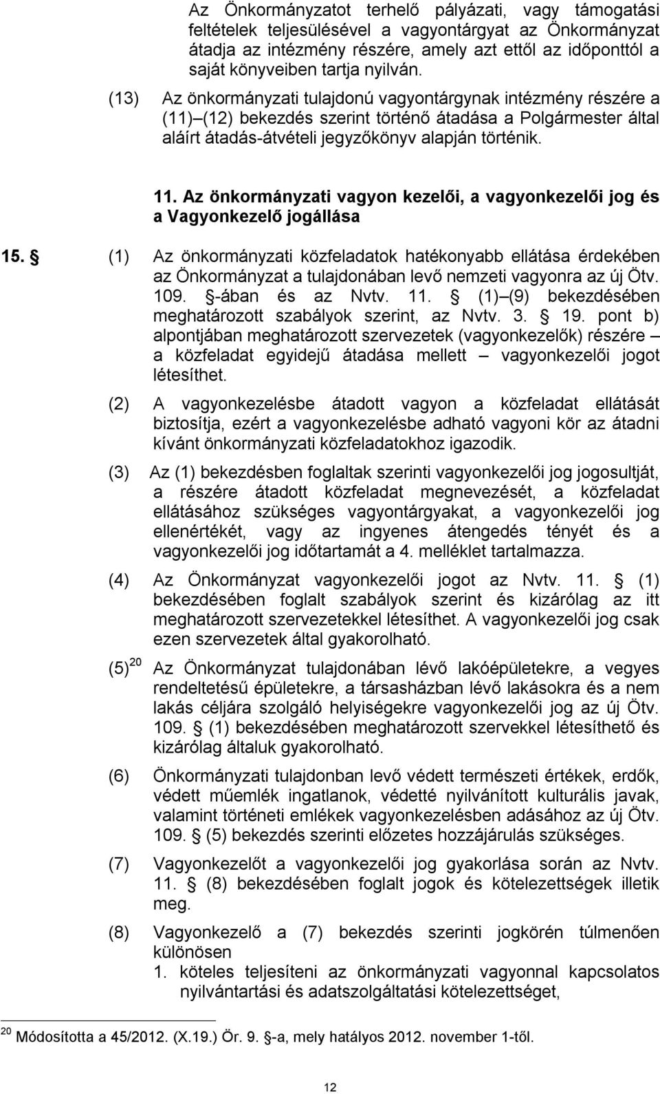 Az önkormányzati vagyon kezelői, a vagyonkezelői jog és a Vagyonkezelő jogállása 15.