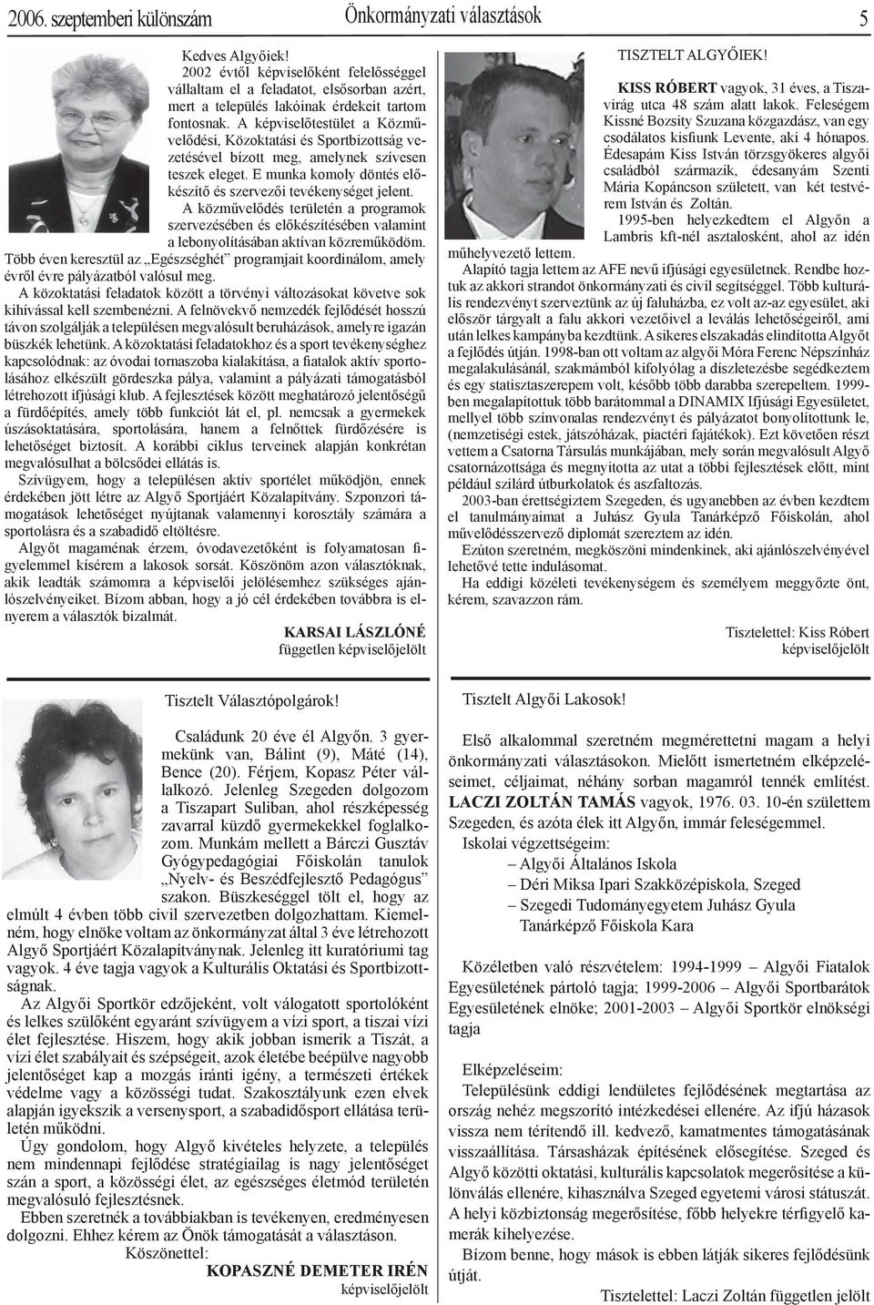 A közművelődés területén a programok szervezésében és előkészítésében valamint a lebonyolításában aktívan közreműködöm.