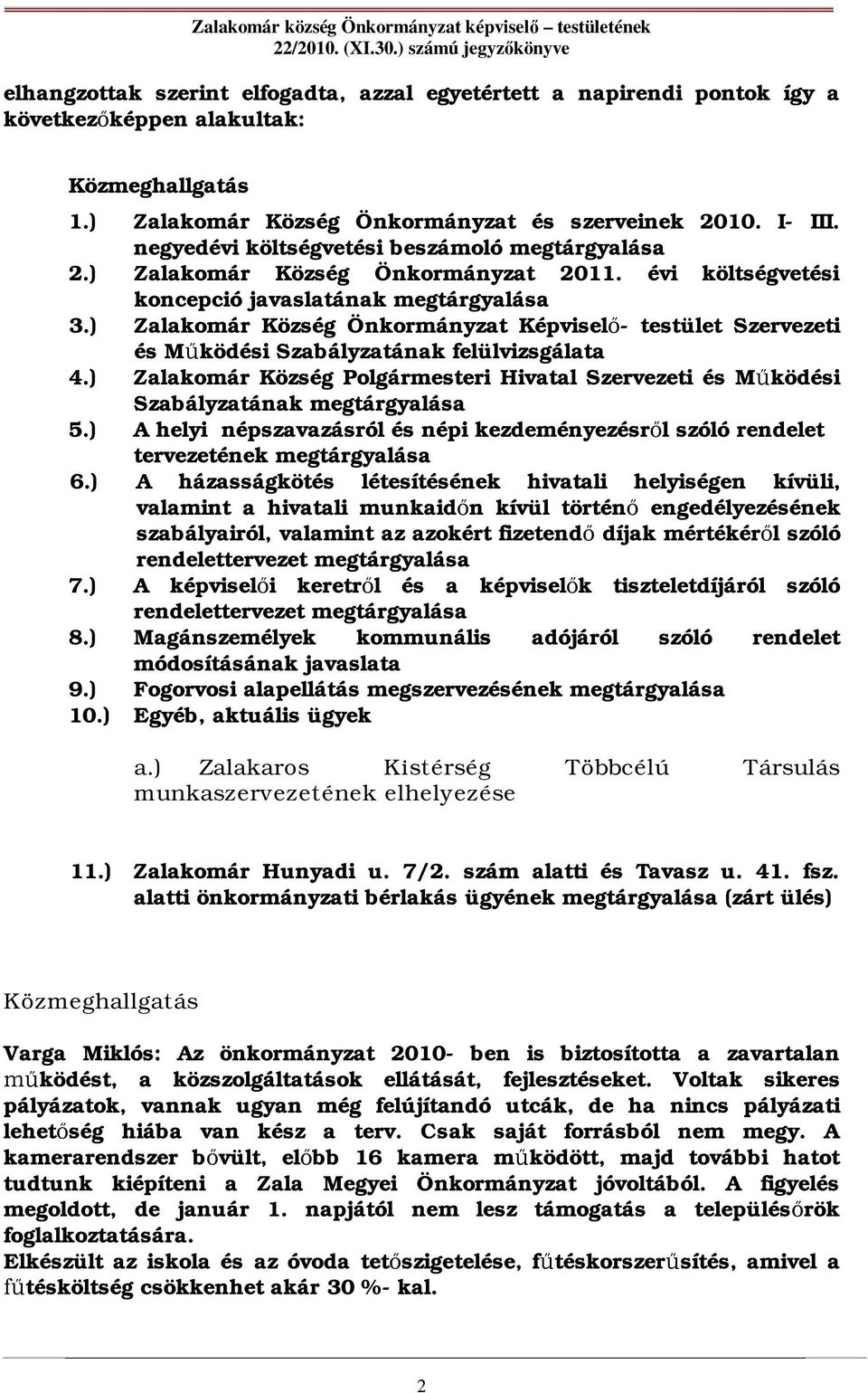 ) Zalakomár Község Önkormányzat Képvisel - testület Szervezeti és M ködési Szabályzatának felülvizsgálata 4.