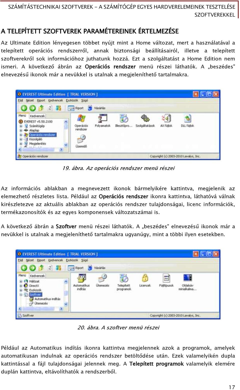 A beszédes elnevezésű ikonok már a nevükkel is utalnak a megjeleníthető tartalmakra. 19. ábra.