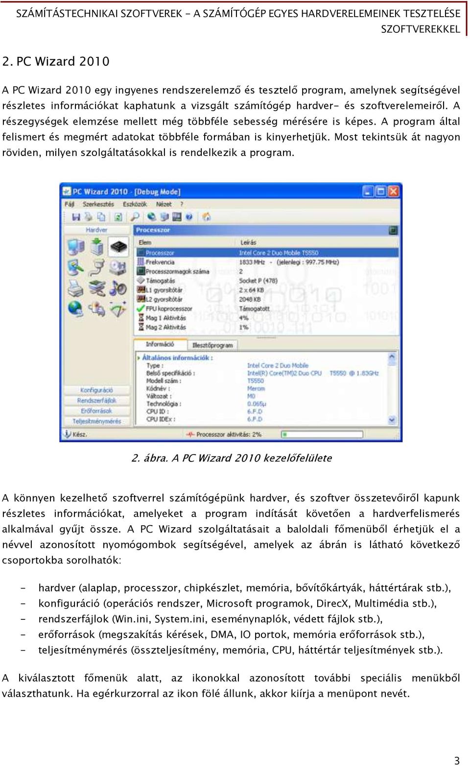 Most tekintsük át nagyon röviden, milyen szolgáltatásokkal is rendelkezik a program. 2. ábra.