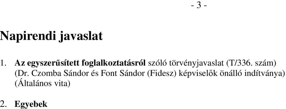 törvényjavaslat (T/336. szám) (Dr.
