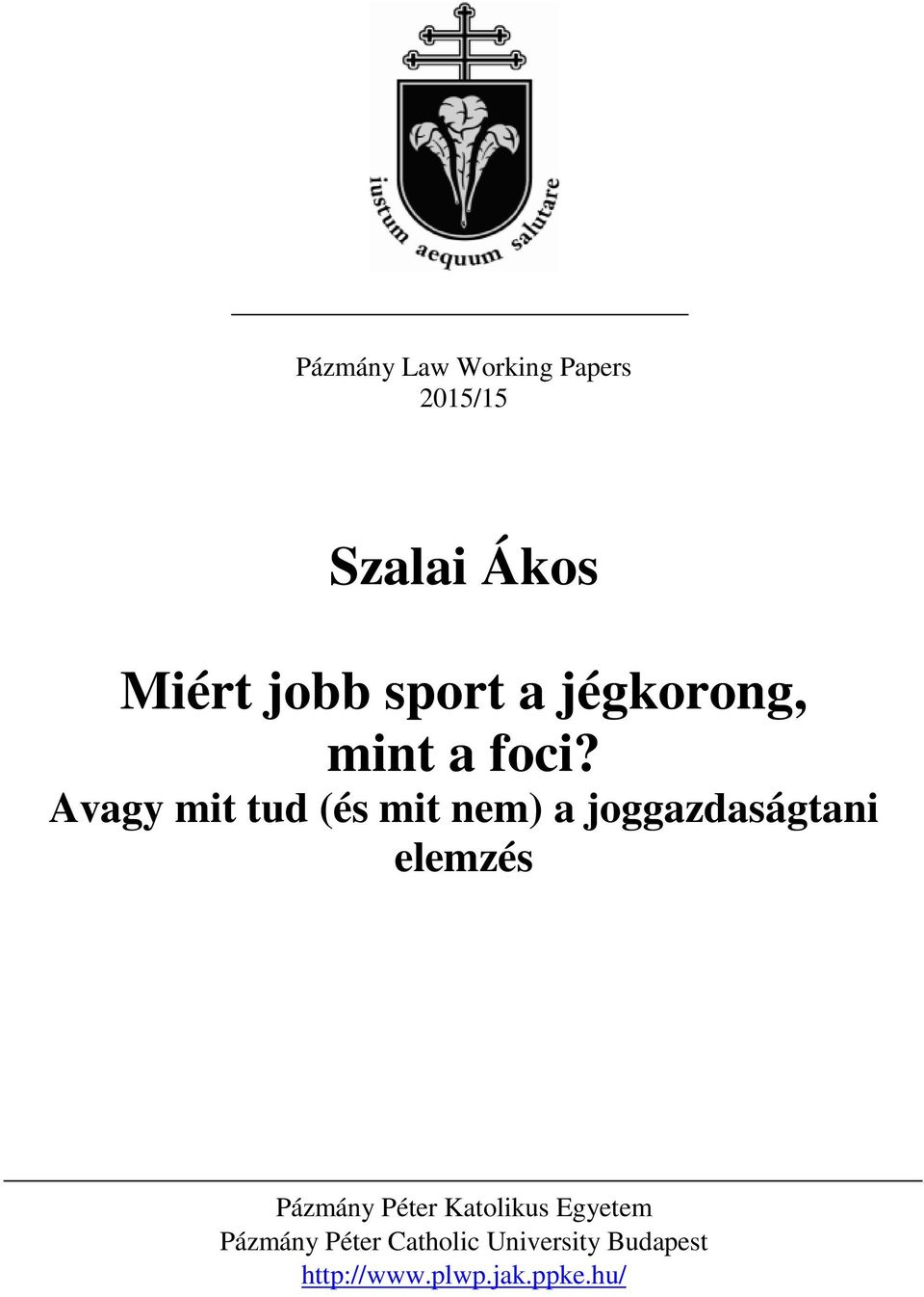Avagy mit tud (és mit nem) a joggazdaságtani elemzés Pázmány