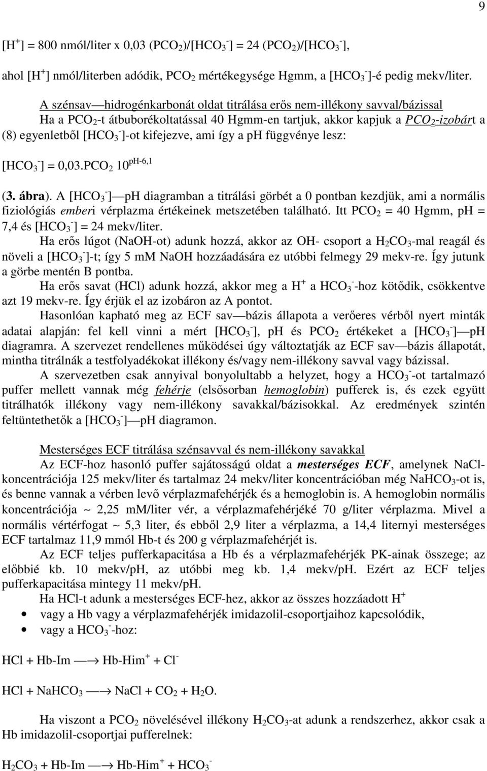 kifejezve, ami így a ph függvénye lesz: [HCO 3 - ] = 0,03.PCO 2 10 ph-6,1 (3. ábra).