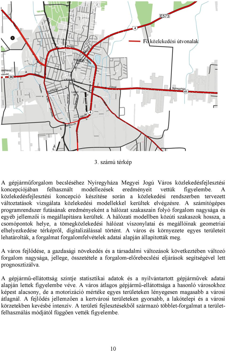 u s o r u M ó i c z Z s. r u. B e t h l e n ú t k r t. Pozsonyi H u n y a d i u L ász tér l ó u. Orosi út 41 Si ma i 3.
