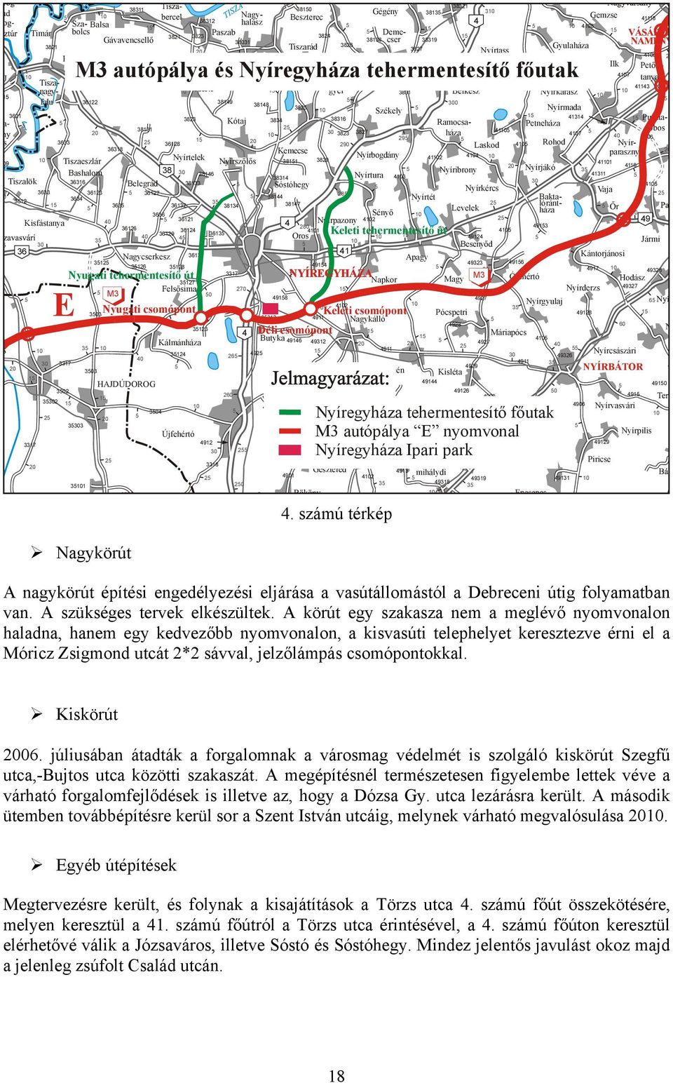 36122 38149 38313 1 4 38148 300 382 Székely Nyírmada 3621 1 3823 1 3834 38316 41314 Kótaj Pusztadobos Ramocsaháza 47 Petneháza 38131 2 30 3827 41 3823 29 40 1 46 3633 2 36128 290 Laskod 4 Rohod