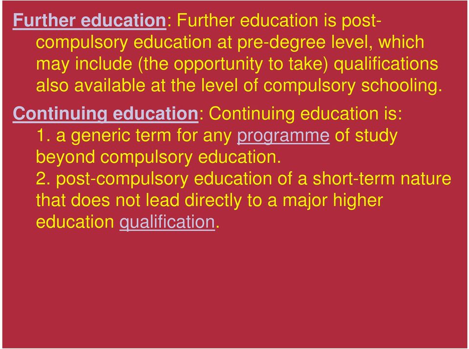 Continuing education: Continuing education is: 1.