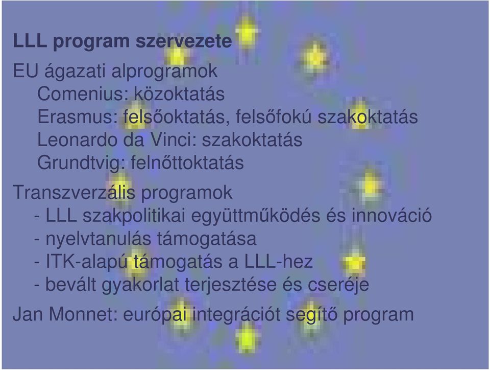 programok - LLL szakpolitikai együttmködés és innováció - nyelvtanulás támogatása - ITK-alapú