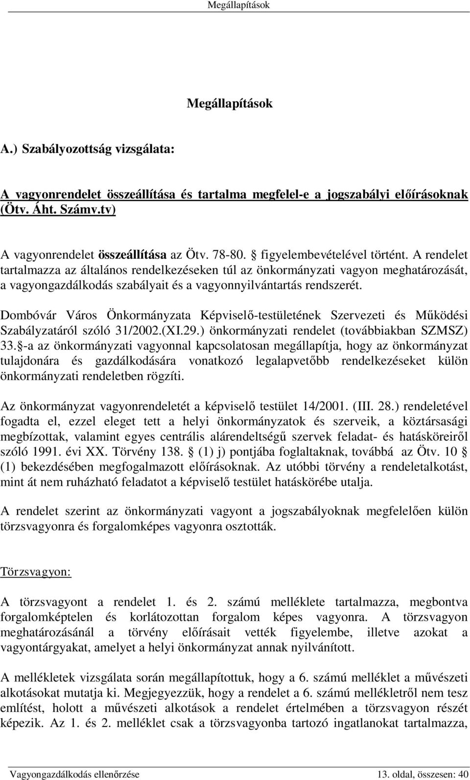 Dombóvár Város Önkormányzata Képviselő-testületének Szervezeti és Működési Szabályzatáról szóló 31/2002.(XI.29.) önkormányzati rendelet (továbbiakban SZMSZ) 33.